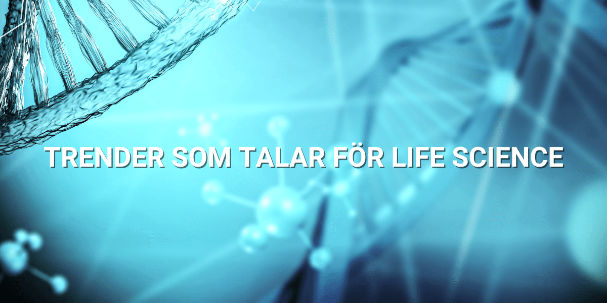 Trender som talar för Life science